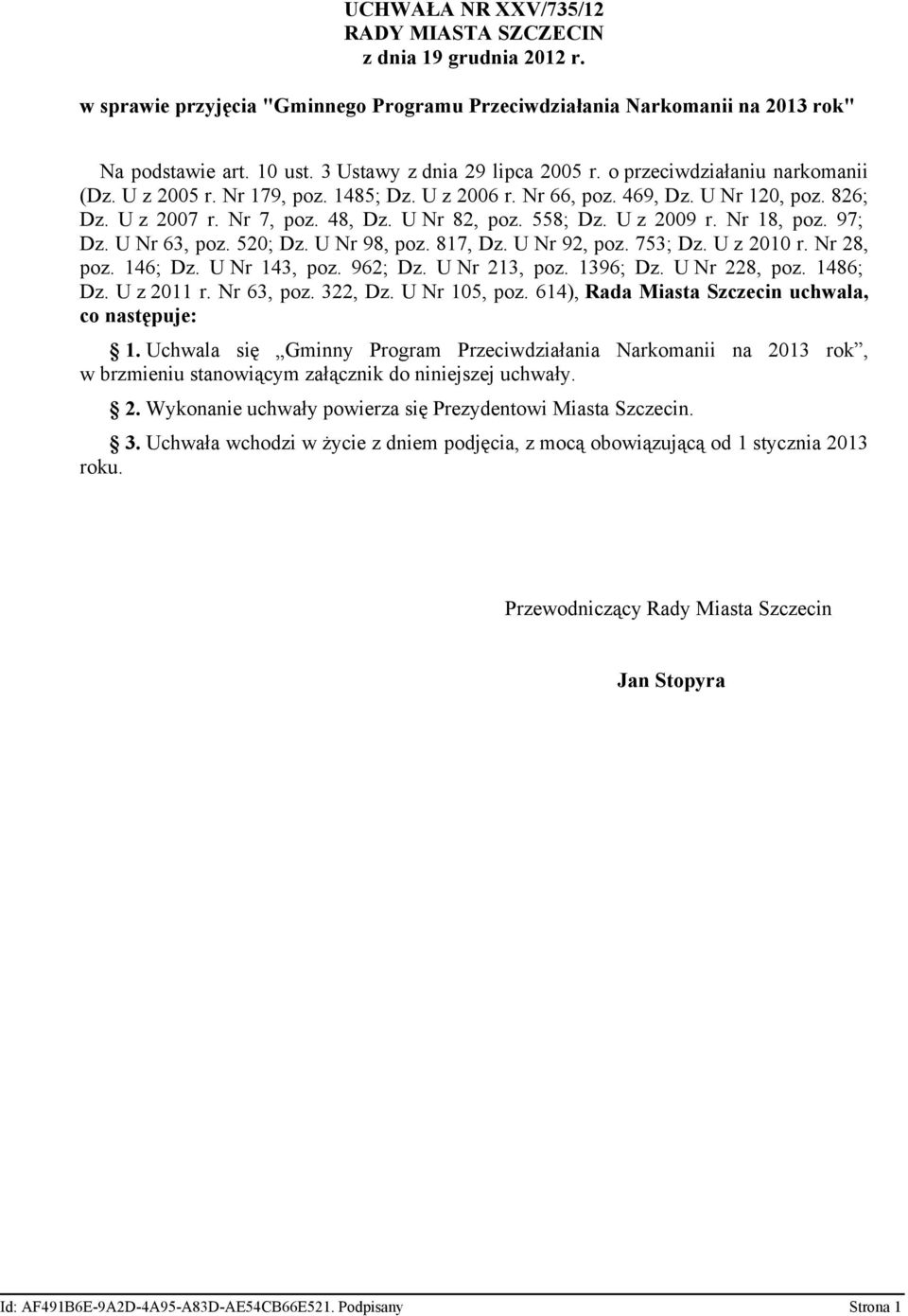 U Nr 82, poz. 558; Dz. U z 2009 r. Nr 18, poz. 97; Dz. U Nr 63, poz. 520; Dz. U Nr 98, poz. 817, Dz. U Nr 92, poz. 753; Dz. U z 2010 r. Nr 28, poz. 146; Dz. U Nr 143, poz. 962; Dz. U Nr 213, poz.