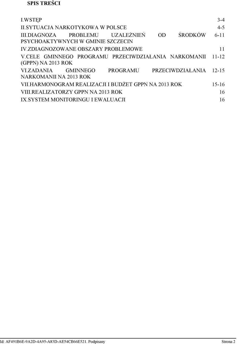 CELE GMINNEGO PROGRAMU PRZECIWDZIAŁANIA NARKOMANII 11-12 (GPPN) NA 2013 ROK VI.