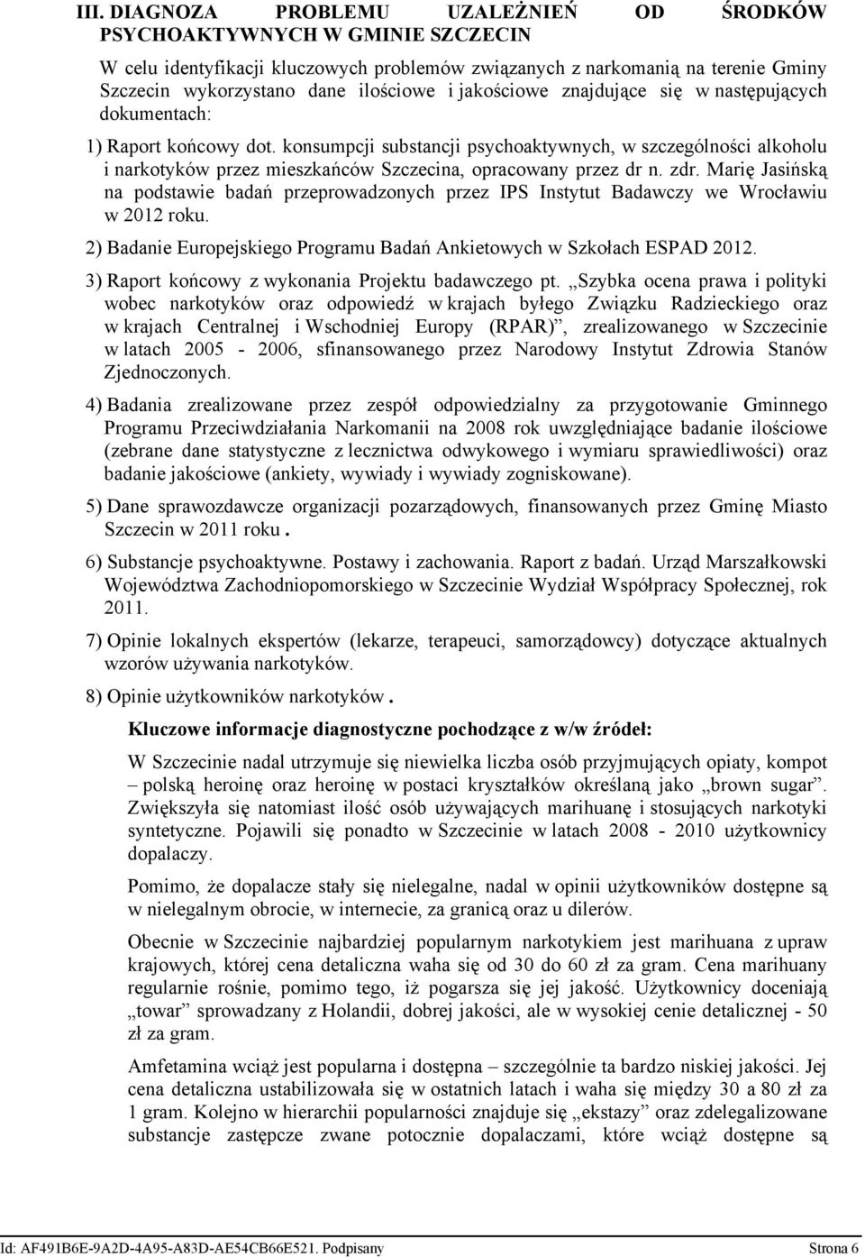 konsumpcji substancji psychoaktywnych, w szczególności alkoholu i narkotyków przez mieszkańców Szczecina, opracowany przez dr n. zdr.