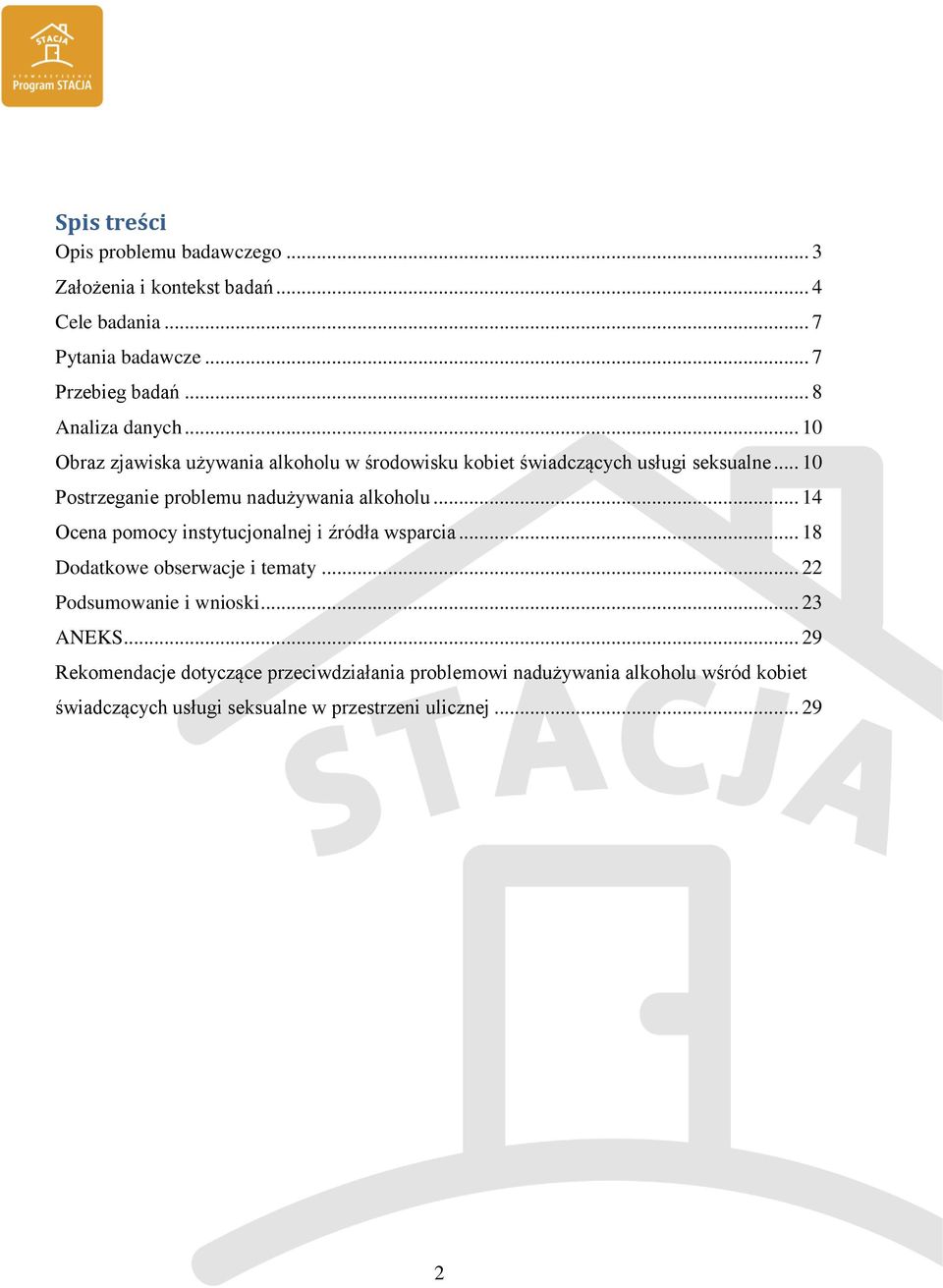 .. 10 Postrzeganie problemu nadużywania alkoholu... 14 Ocena pomocy instytucjonalnej i źródła wsparcia... 18 Dodatkowe obserwacje i tematy.