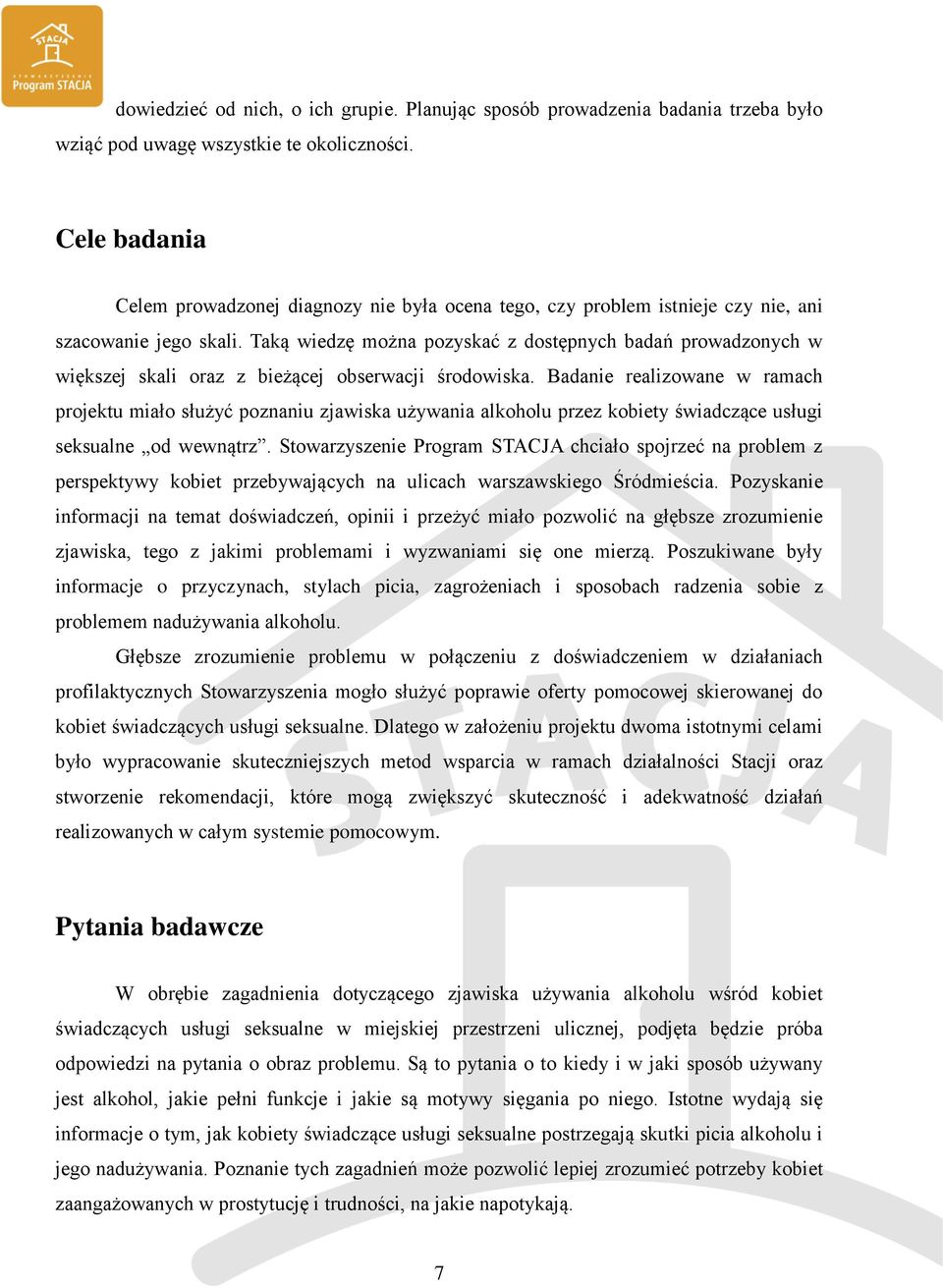 Taką wiedzę można pozyskać z dostępnych badań prowadzonych w większej skali oraz z bieżącej obserwacji środowiska.