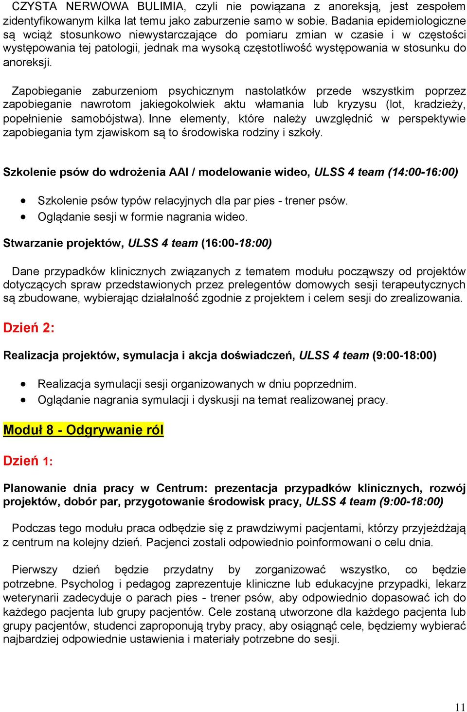 Zapobieganie zaburzeniom psychicznym nastolatków przede wszystkim poprzez zapobieganie nawrotom jakiegokolwiek aktu włamania lub kryzysu (lot, kradzieży, popełnienie samobójstwa).