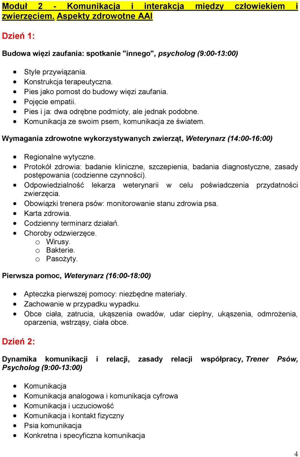 Wymagania zdrowotne wykorzystywanych zwierząt, Weterynarz (14:00-16:00) Regionalne wytyczne.