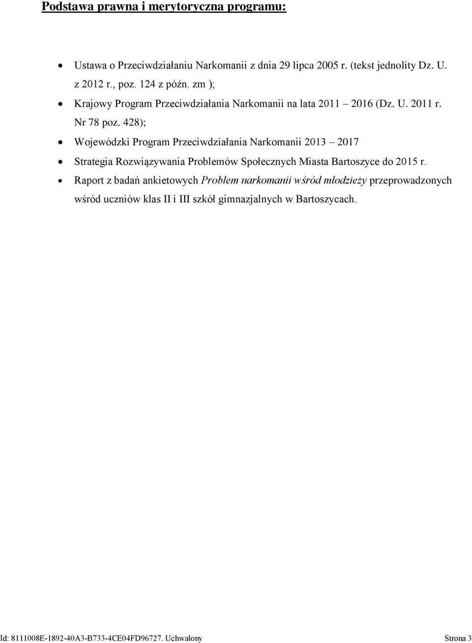 428); Wojewódzki Program Przeciwdziałania Narkomanii 2013 2017 Strategia Rozwiązywania Problemów Społecznych Miasta Bartoszyce do 2015 r.