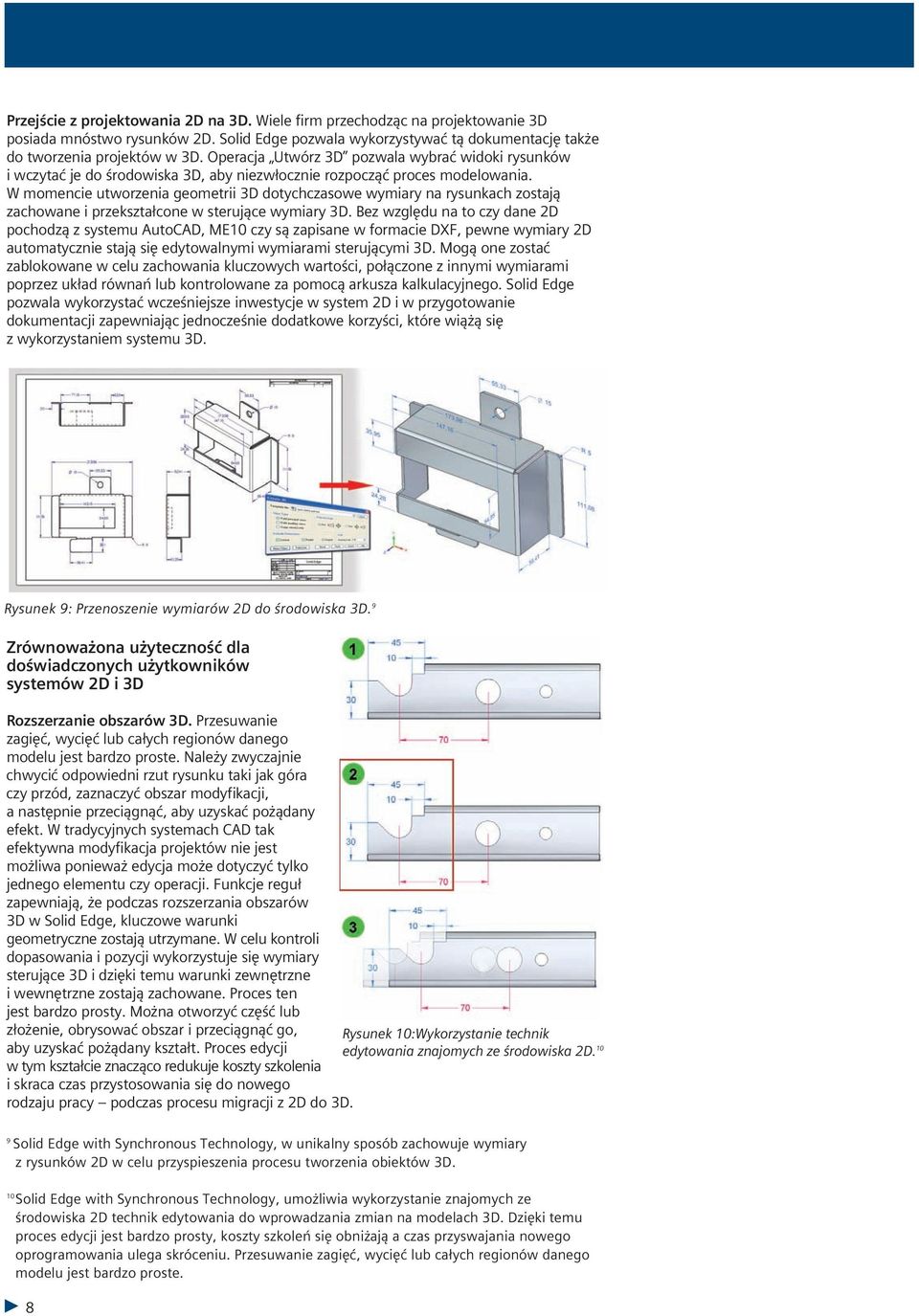 W momencie utworzenia geometrii 3D dotychczasowe wymiary na rysunkach zostają zachowane i przekształcone w sterujące wymiary 3D.