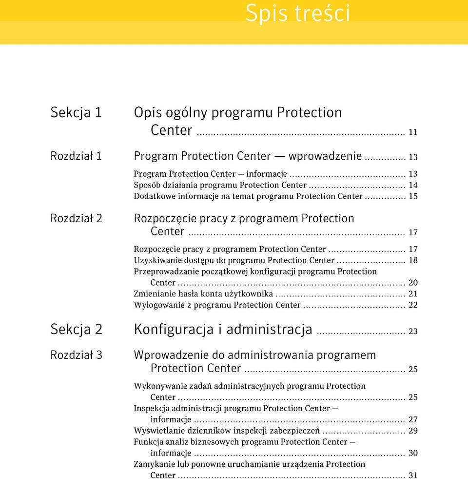 .. 17 Rozpoczęcie pracy z programem Protection Center... 17 Uzyskiwanie dostępu do programu Protection Center... 18 Przeprowadzanie początkowej konfiguracji programu Protection Center.