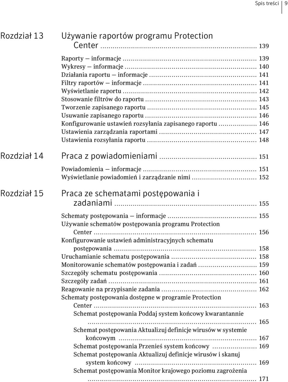 .. 146 Ustawienia zarządzania raportami... 147 Ustawienia rozsyłania raportu... 148 Rozdział 14 Praca z powiadomieniami... 151 Powiadomienia informacje.