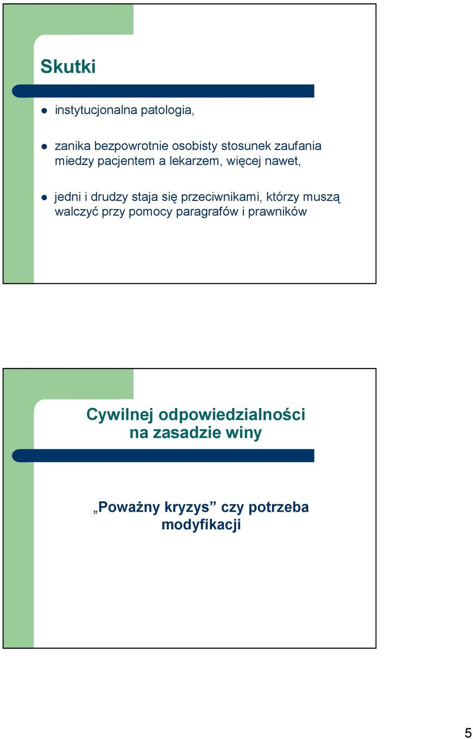 przeciwnikami, którzy muszą walczyć przy pomocy paragrafów i prawników