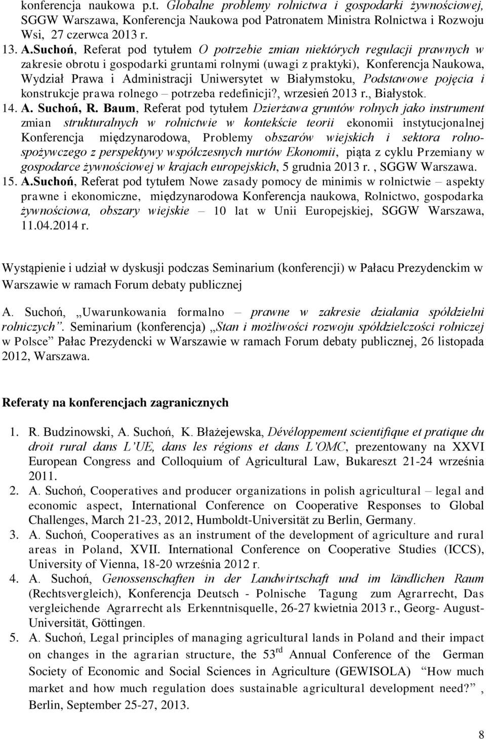 Uniwersytet w Białymstoku, Podstawowe pojęcia i konstrukcje prawa rolnego potrzeba redefinicji?, wrzesień 2013 r., Białystok. 14. A. Suchoń, R.