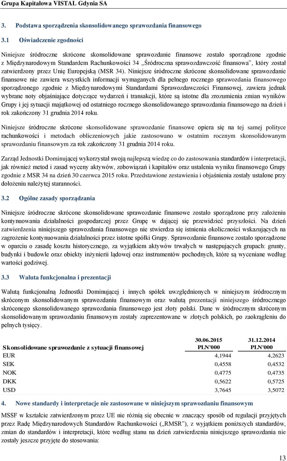 finansowa, który został zatwierdzony przez Unię Europejską (MSR 34).