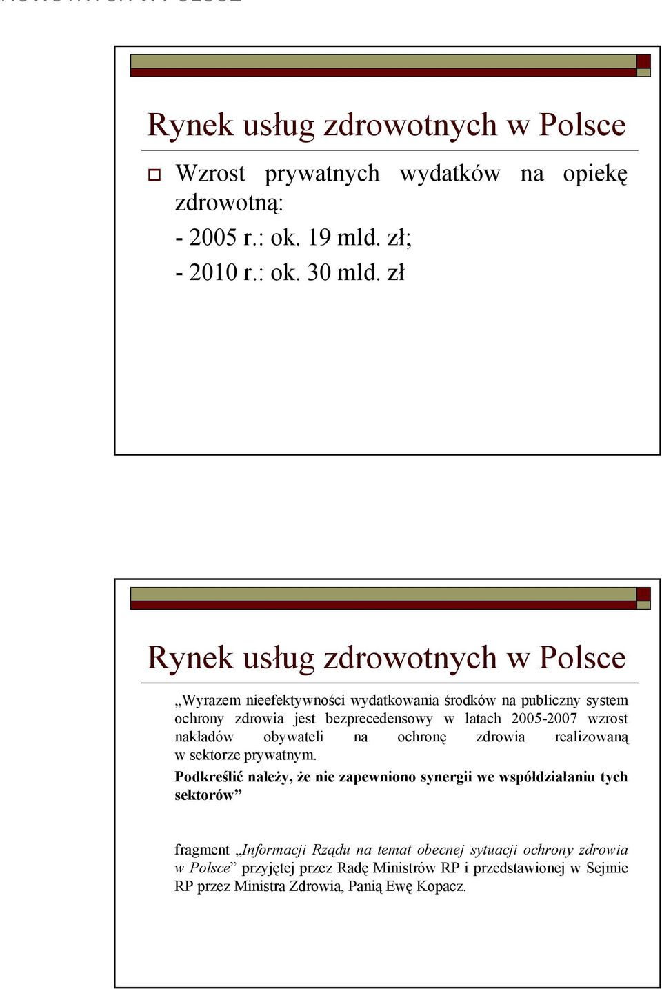 obywateli na ochronę zdrowia realizowaną w sektorze prywatnym.