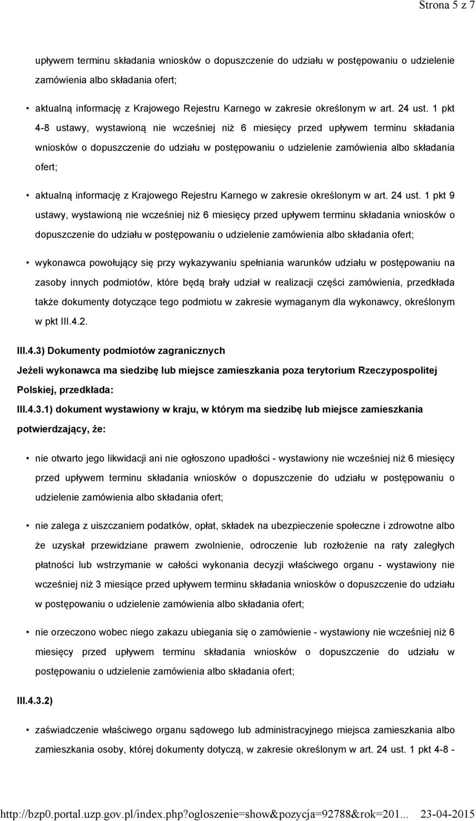 1 pkt 4-8 ustawy, wystawioną nie wcześniej niż 6 miesięcy przed upływem terminu składania wniosków o dopuszczenie do udziału w postępowaniu o udzielenie zamówienia albo składania ofert; aktualną