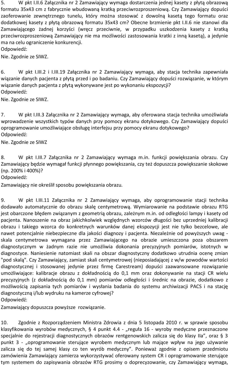 6 nie stanowi dla Zamawiającego żadnej korzyści (wręcz przeciwnie, w przypadku uszkodzenia kasety z kratką przeciwrozproszeniową Zamawiający nie ma możliwości zastosowania kratki z inną kasetą), a