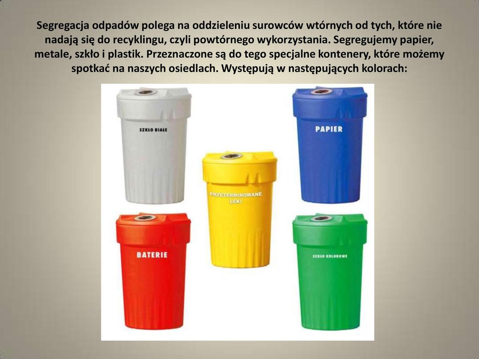 Segregujemy papier, metale, szkło i plastik.