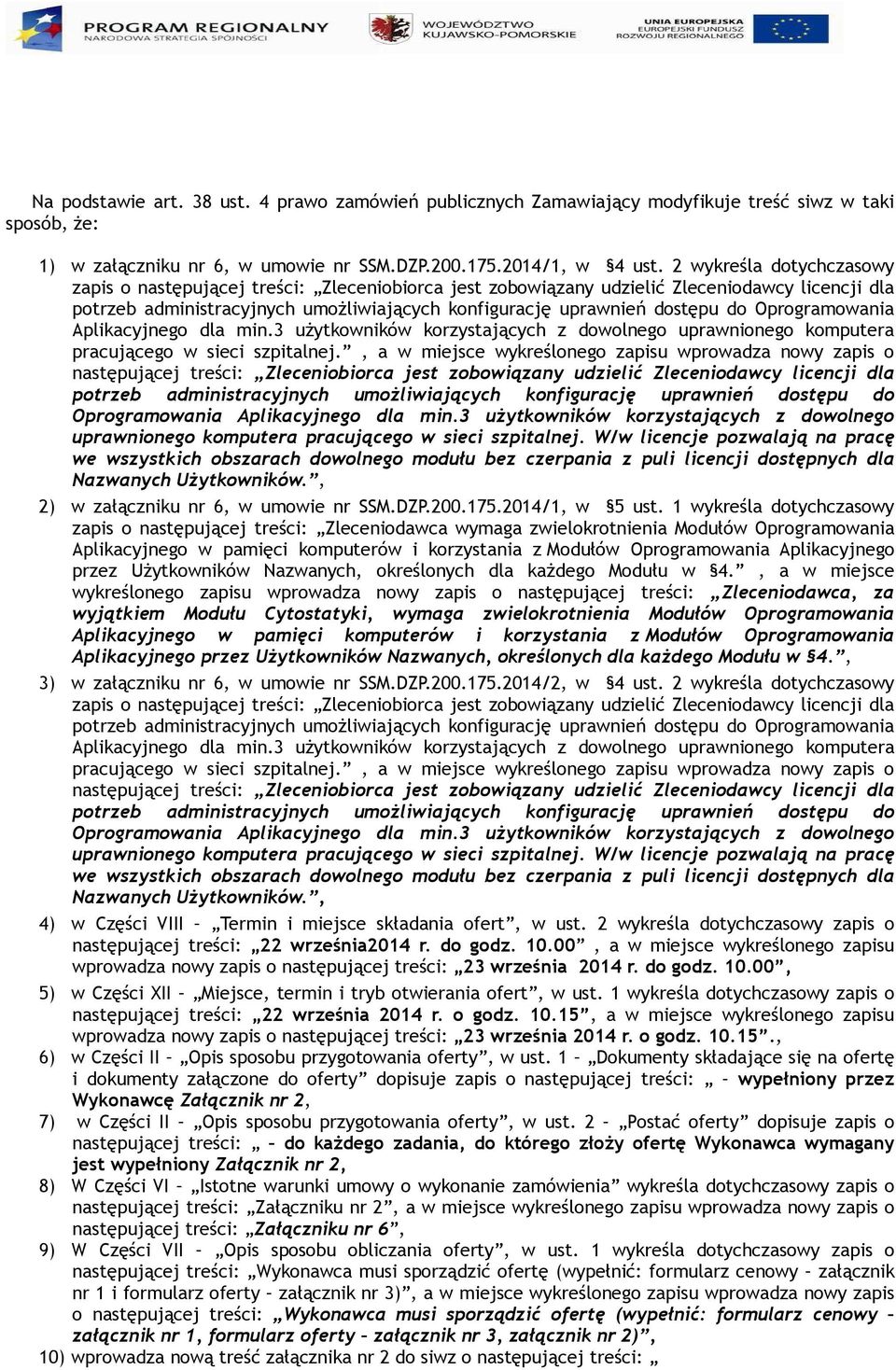 Oprogramowania Aplikacyjnego dla min. użytkowników korzystających z dowolnego uprawnionego komputera pracującego w sieci szpitalnej.