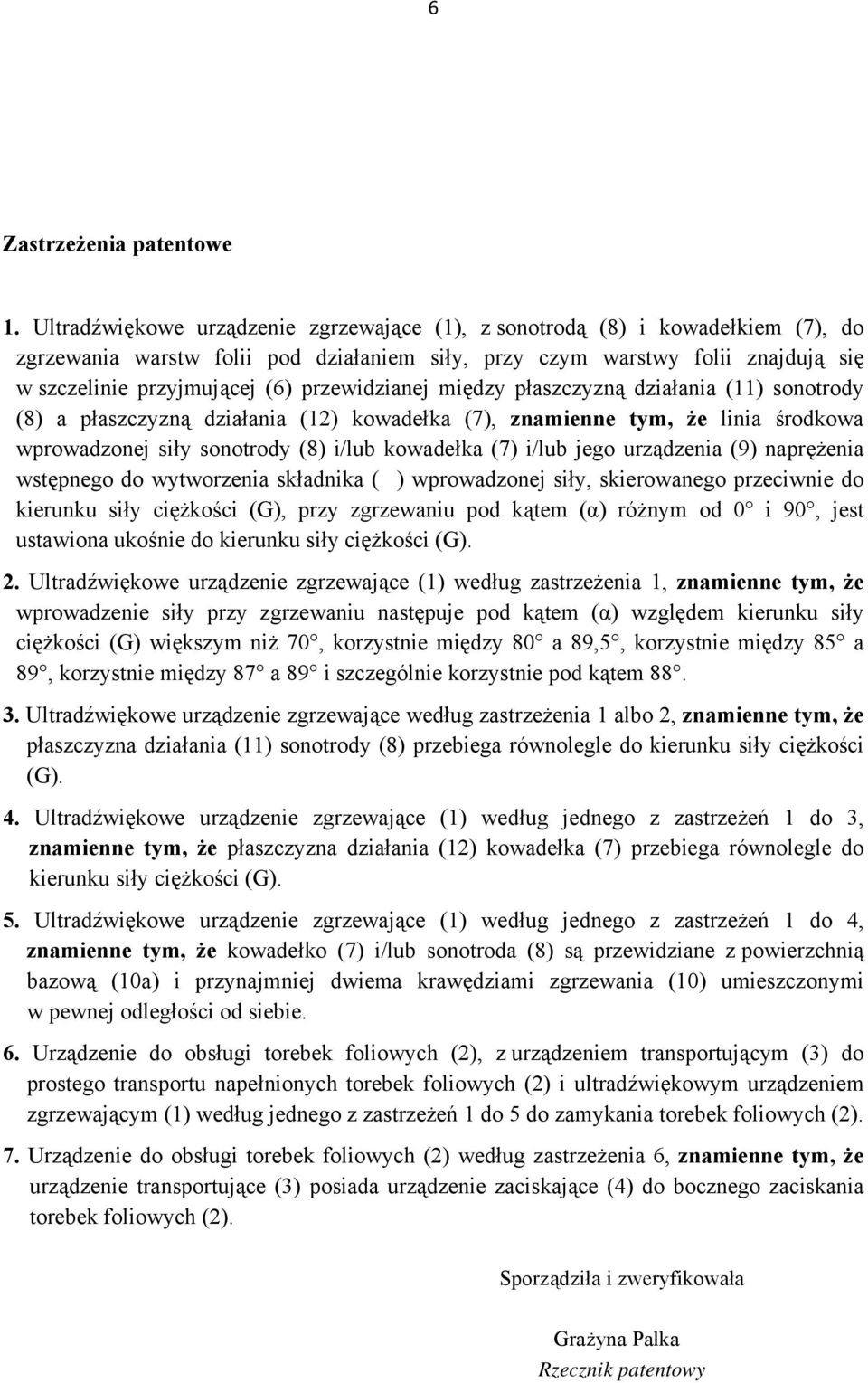 przewidzianej między płaszczyzną działania (11) sonotrody (8) a płaszczyzną działania (12) kowadełka (7), znamienne tym, że linia środkowa wprowadzonej siły sonotrody (8) i/lub kowadełka (7) i/lub