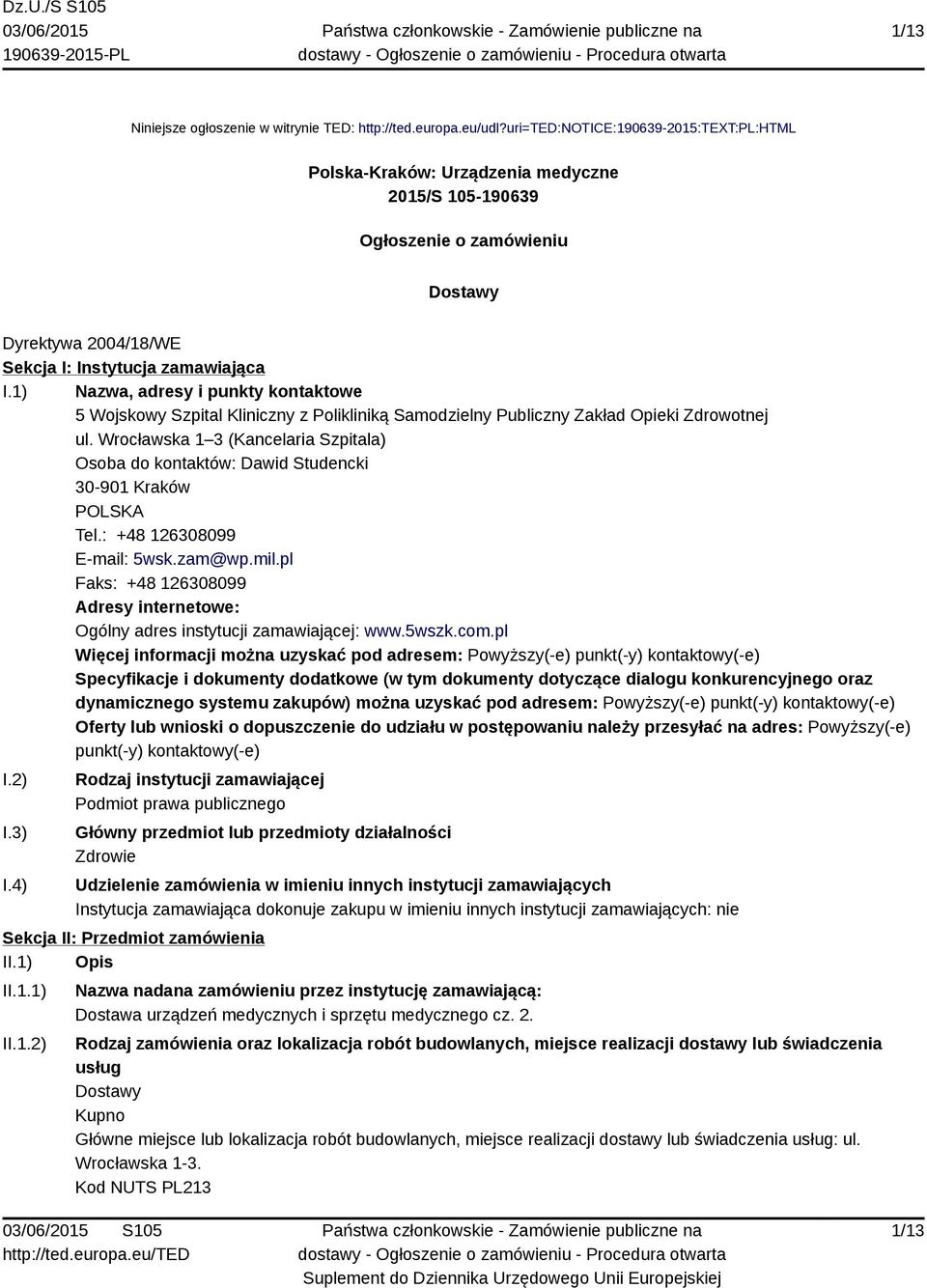 1) Nazwa, adresy i punkty kontaktowe 5 Wojskowy Szpital Kliniczny z Polikliniką Samodzielny Publiczny Zakład Opieki Zdrowotnej ul.