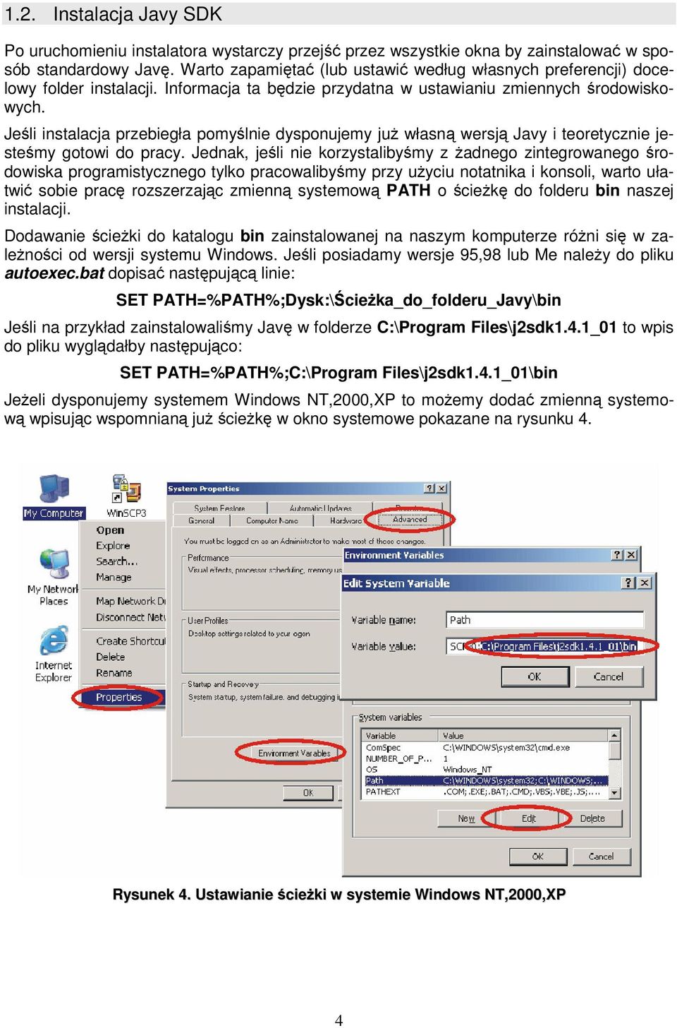 Jeli instalacja przebiegła pomylnie dysponujemy ju własn wersj Javy i teoretycznie jestemy gotowi do pracy.