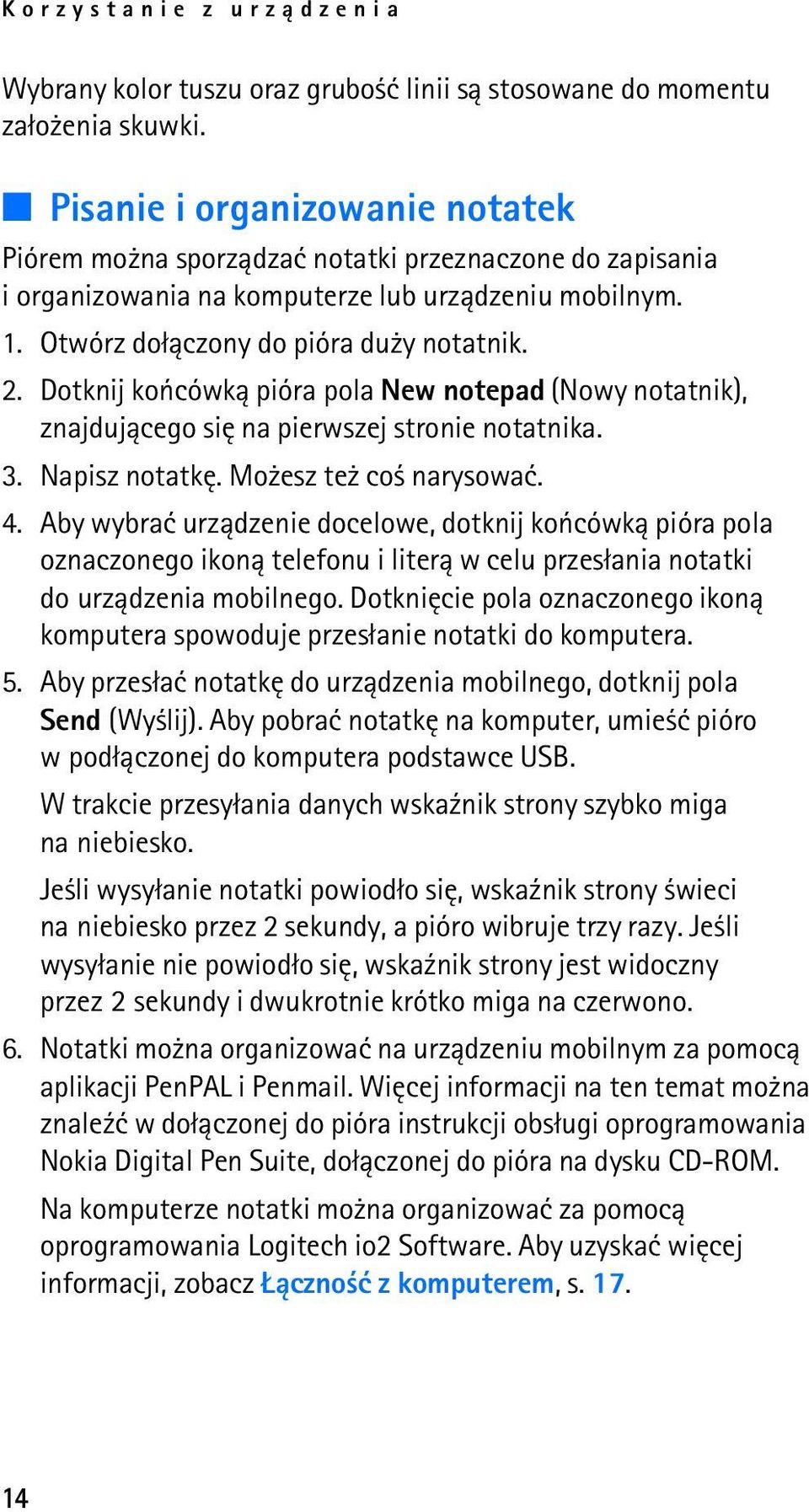 Dotknij koñcówk± pióra pola New notepad (Nowy notatnik), znajduj±cego siê na pierwszej stronie notatnika. 3. Napisz notatkê. Mo esz te co narysowaæ. 4.