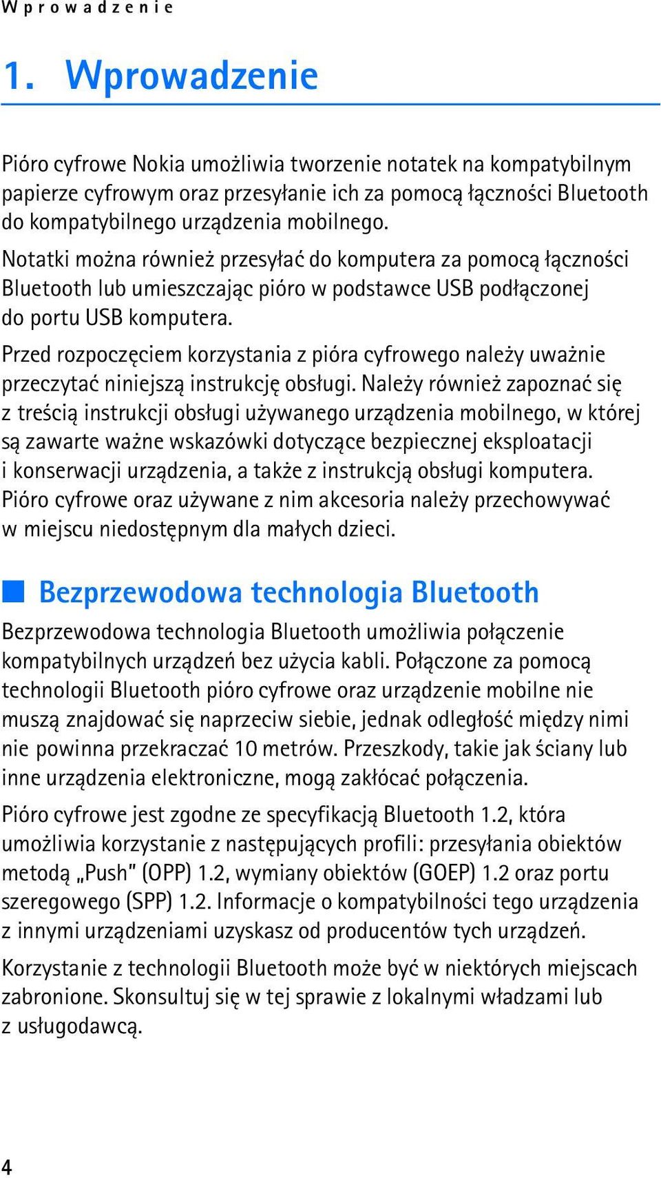 Notatki mo na równie przesy³aæ do komputera za pomoc± ³±czno ci Bluetooth lub umieszczaj±c pióro w podstawce USB pod³±czonej do portu USB komputera.