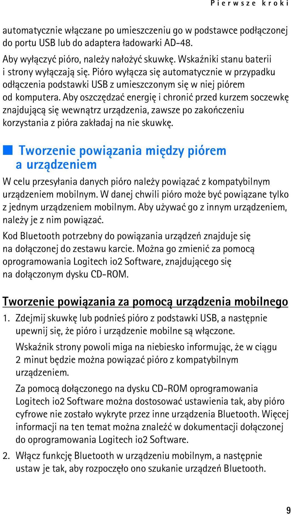 Aby oszczêdzaæ energiê i chroniæ przed kurzem soczewkê znajduj±c± siê wewn±trz urz±dzenia, zawsze po zakoñczeniu korzystania z pióra zak³adaj na nie skuwkê.