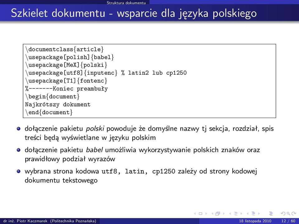 polski powoduje że domyślne nazwy tj sekcja, rozdział, spis treści będą wyświetlane w języku polskim dołączenie pakietu babel umożliwia wykorzystywanie polskich znaków