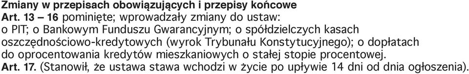 spółdzielczych kasach oszczędnościowo-kredytowych (wyrok Trybunału Konstytucyjnego); o dopłatach do