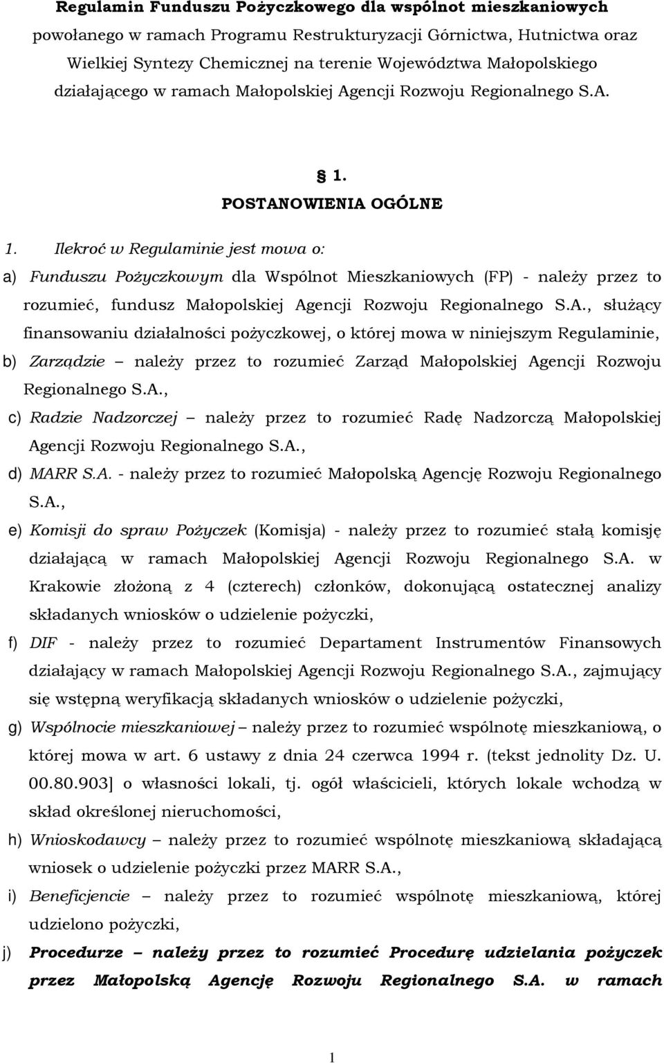 Ilekroć w Regulaminie jest mowa o: a) Funduszu PoŜyczkowym dla Wspólnot Mieszkaniowych (FP) - naleŝy przez to rozumieć, fundusz Małopolskiej Ag