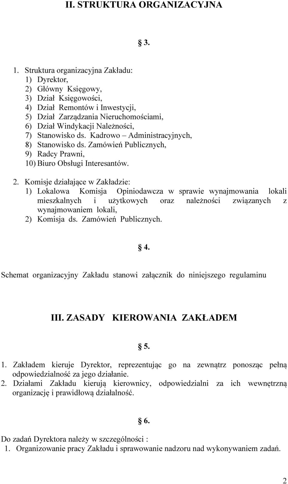 Stanowisko ds. Kadrowo Administracyjnych, 8) Stanowisko ds. Zamówień Publicznych, 9) Radcy Prawni, 10) Biuro Obsługi Interesantów. 2.