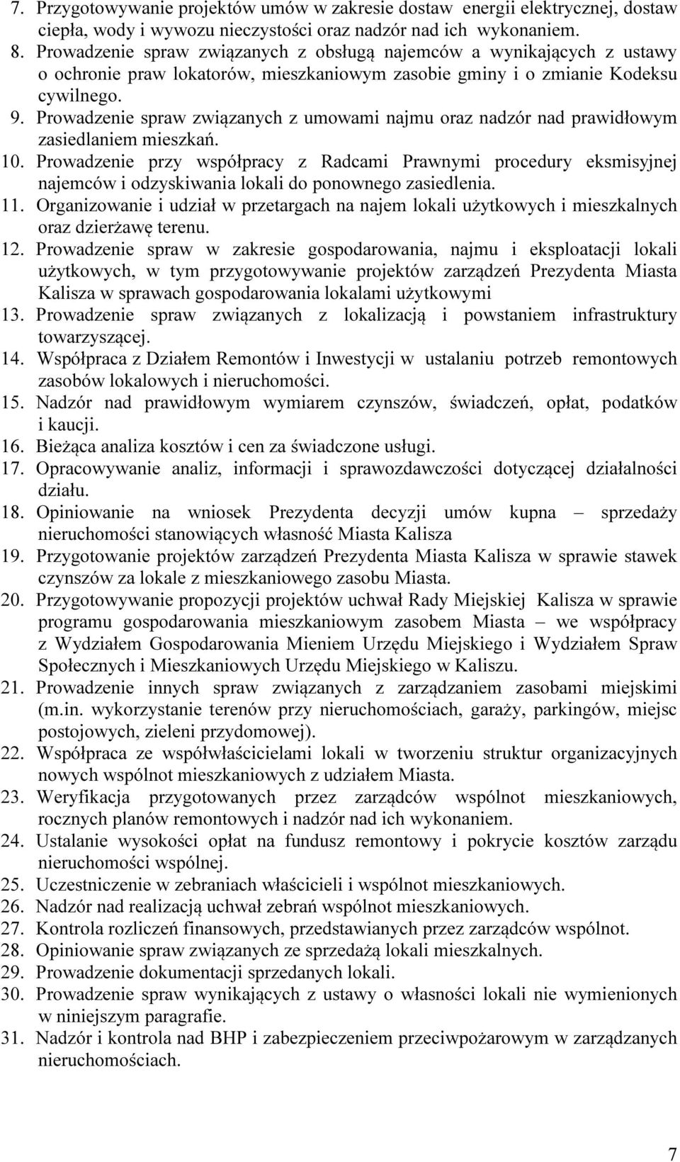 Prowadzenie spraw związanych z umowami najmu oraz nadzór nad prawidłowym zasiedlaniem mieszkań. 10.