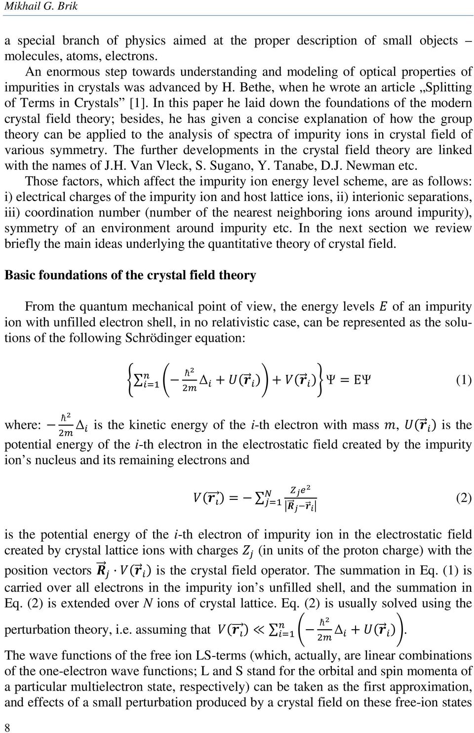 In this paper he laid down the foundations of the modern crystal field theory; besides, he has given a concise explanation of how the group theory can be applied to the analysis of spectra of