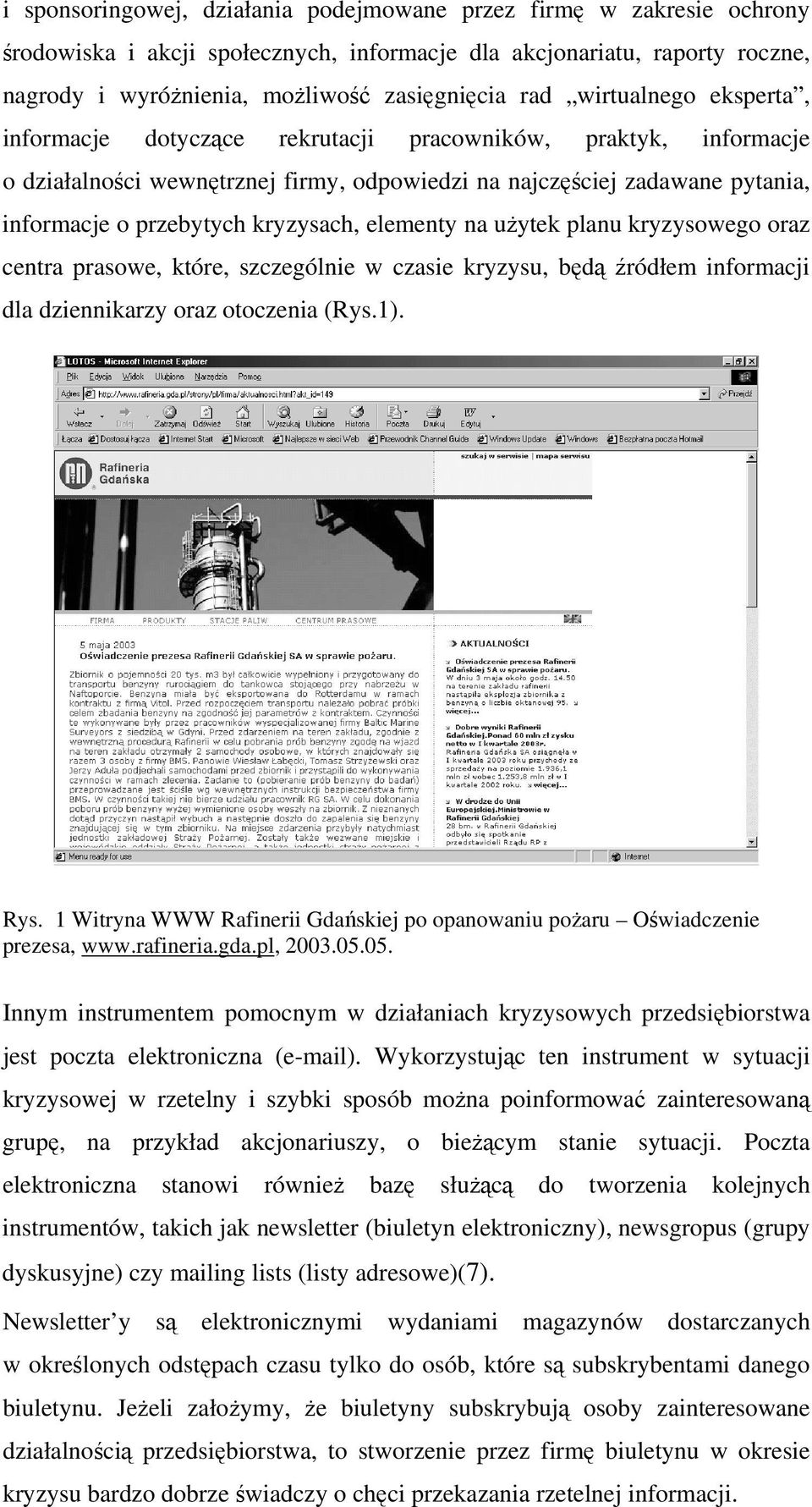 elementy na użytek planu kryzysowego oraz centra prasowe, które, szczególnie w czasie kryzysu, będą źródłem informacji dla dziennikarzy oraz otoczenia (Rys.1). Rys.