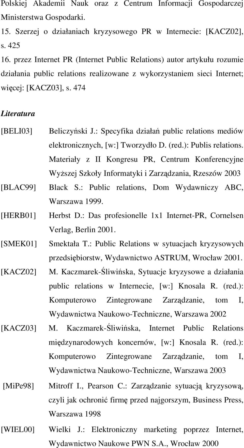 : Specyfika działań public relations mediów elektronicznych, [w:] Tworzydło D. (red.): Publis relations.