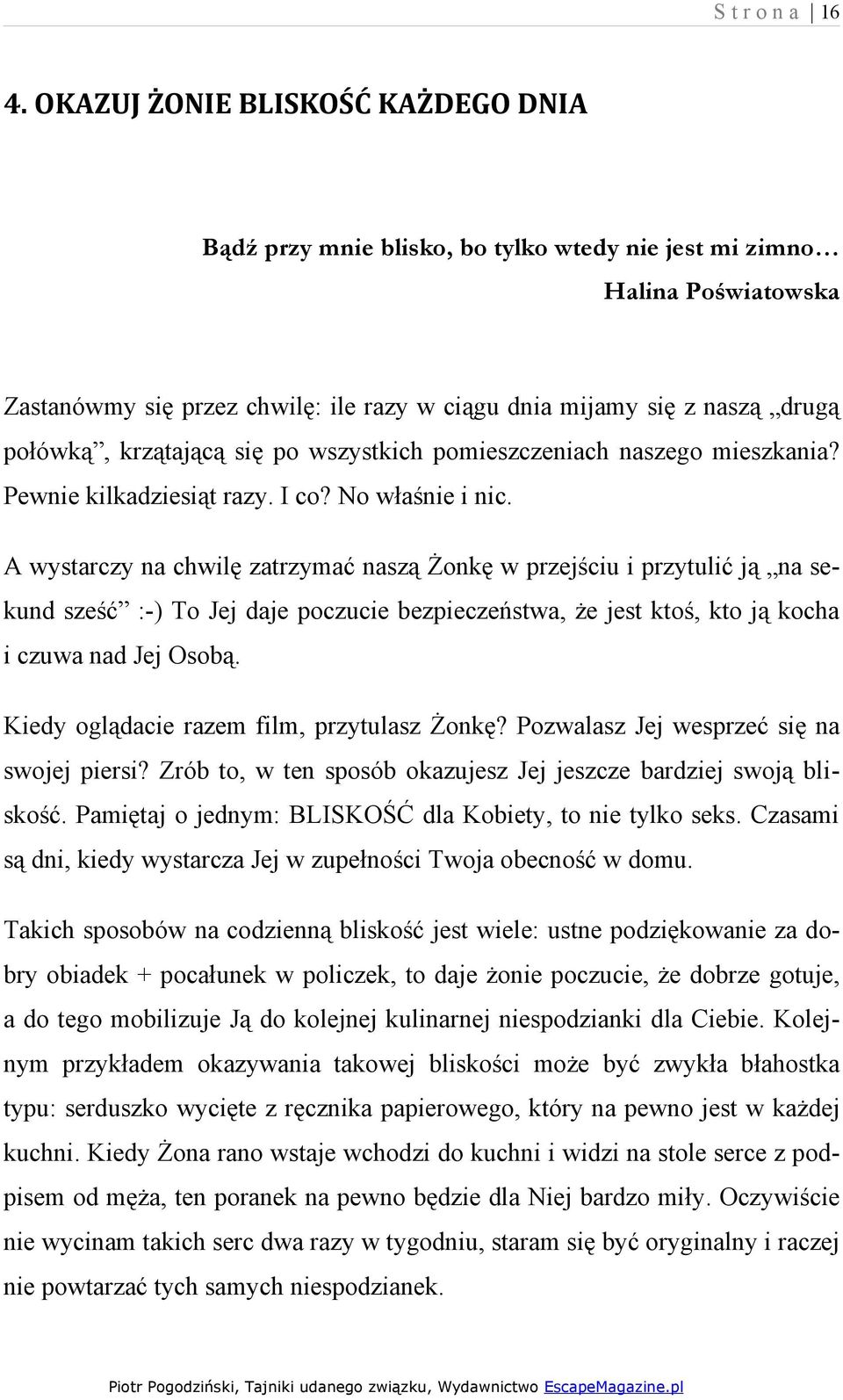 krzątającą się po wszystkich pomieszczeniach naszego mieszkania? Pewnie kilkadziesiąt razy. I co? No właśnie i nic.