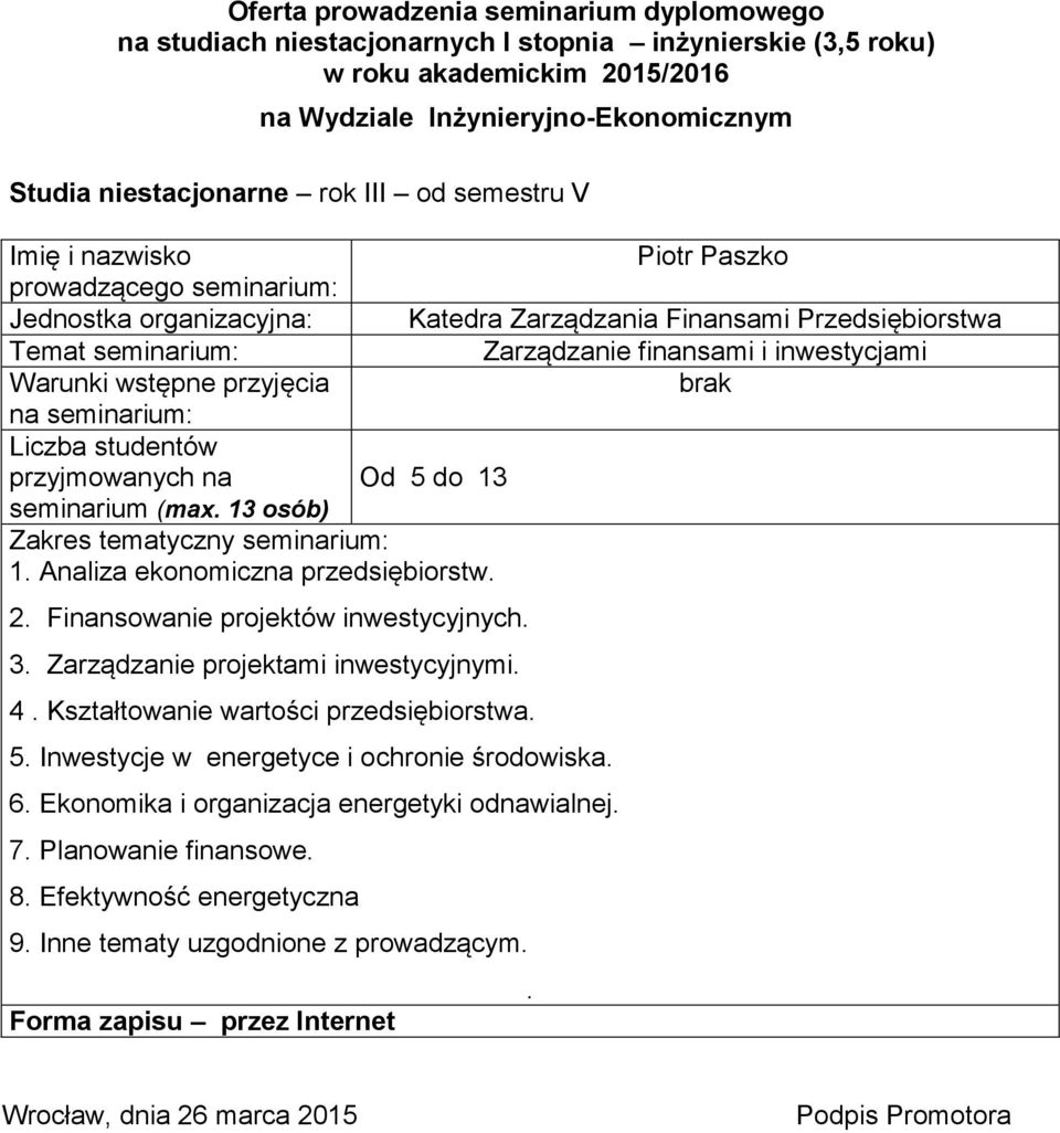 Kształtowanie wartości przedsiębiorstwa 5 Inwestycje w energetyce i ochronie środowiska 6 Ekonomika i organizacja energetyki