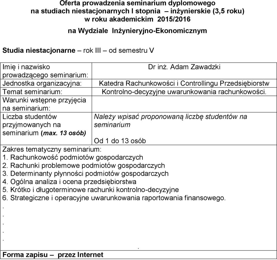 gospodarczych 2 Rachunki problemowe podmiotów gospodarczych 3 Determinanty płynności podmiotów gospodarczych 4 Ogólna analiza i