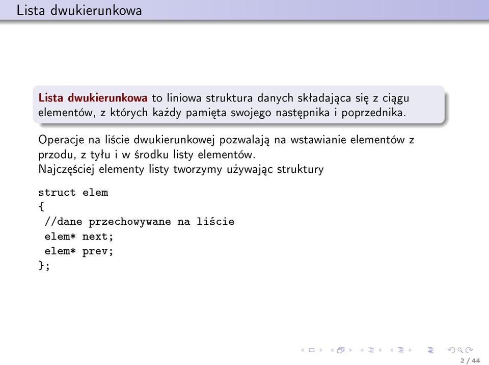 Operacje na li±cie dwukierunkowej pozwalaj na wstawianie elementów z przodu, z tyªu i w ±rodku listy