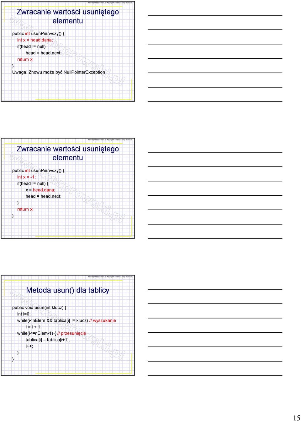 Znowu może być NullPointerException Zwracanie wartości usuniętego elementu public int usunpierwszy() { int x = -1; if(head!