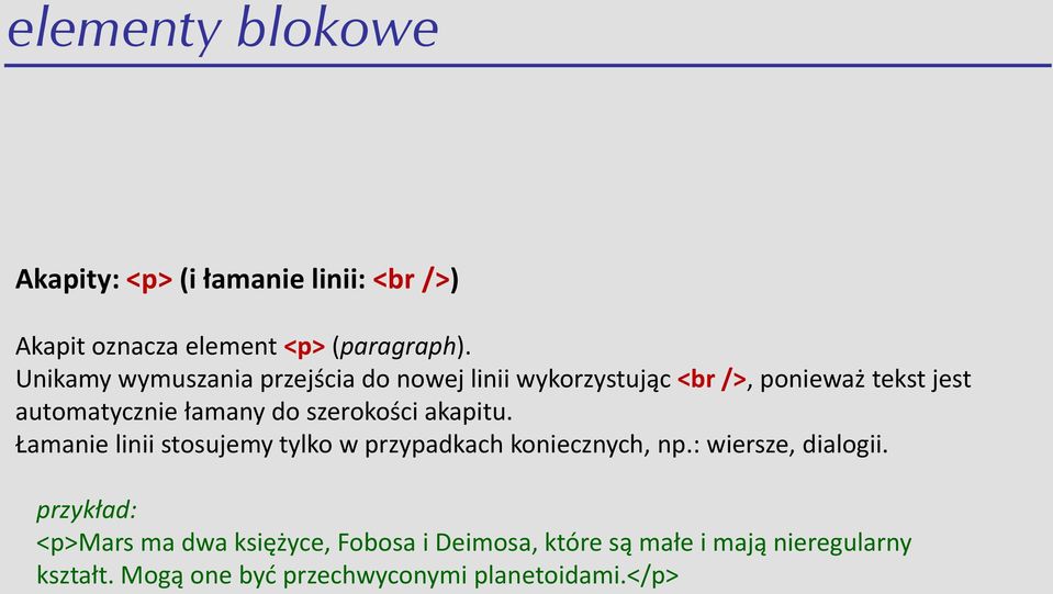 szerokości akapitu. Łamanie linii stosujemy tylko w przypadkach koniecznych, np.: wiersze, dialogii.