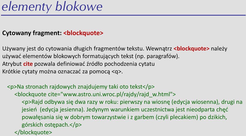 Atrybut cite pozwala definiowad źródło pochodzenia cytatu Krótkie cytaty można oznaczad za pomocą <q>.