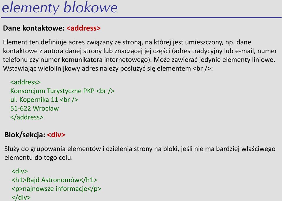 Może zawierad jedynie elementy liniowe. Wstawiając wielolinijkowy adres należy posłużyd się elementem <br />: <address> Konsorcjum Turystyczne PKP <br /> ul.