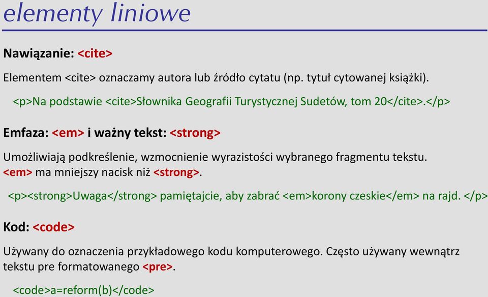 </p> Emfaza: <em> i ważny tekst: <strong> Umożliwiają podkreślenie, wzmocnienie wyrazistości wybranego fragmentu tekstu.