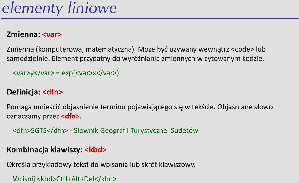 <var>y</var> = exp(<var>x</var>) Definicja: <dfn> Pomaga umieścid objaśnienie terminu pojawiającego się w tekście.