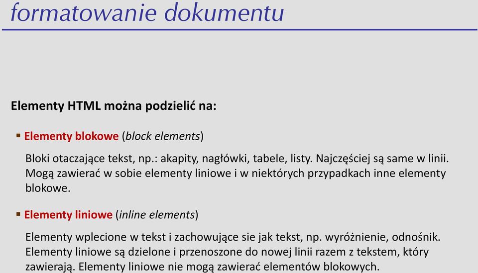 Mogą zawierad w sobie elementy liniowe i w niektórych przypadkach inne elementy blokowe.