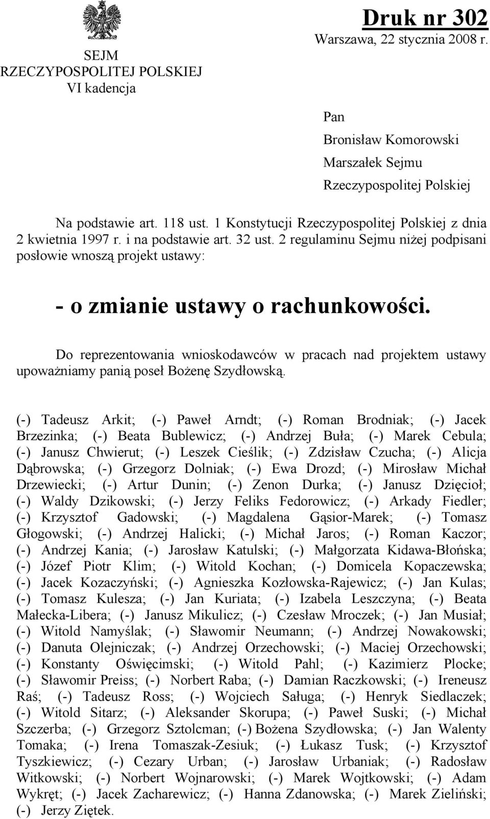 Do reprezentowania wnioskodawców w pracach nad projektem ustawy upoważniamy panią poseł Bożenę Szydłowską.