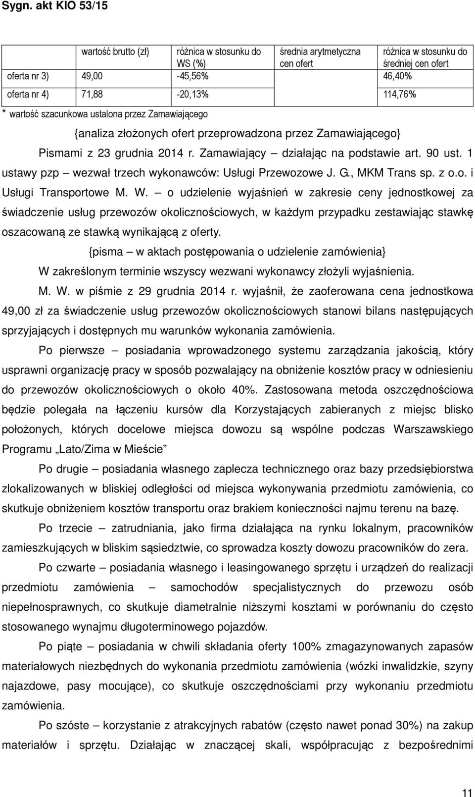 1 ustawy pzp wezwał trzech wykonawców: Usługi Przewozowe J. G., MKM Trans sp. z o.o. i Usługi Transportowe M. W.