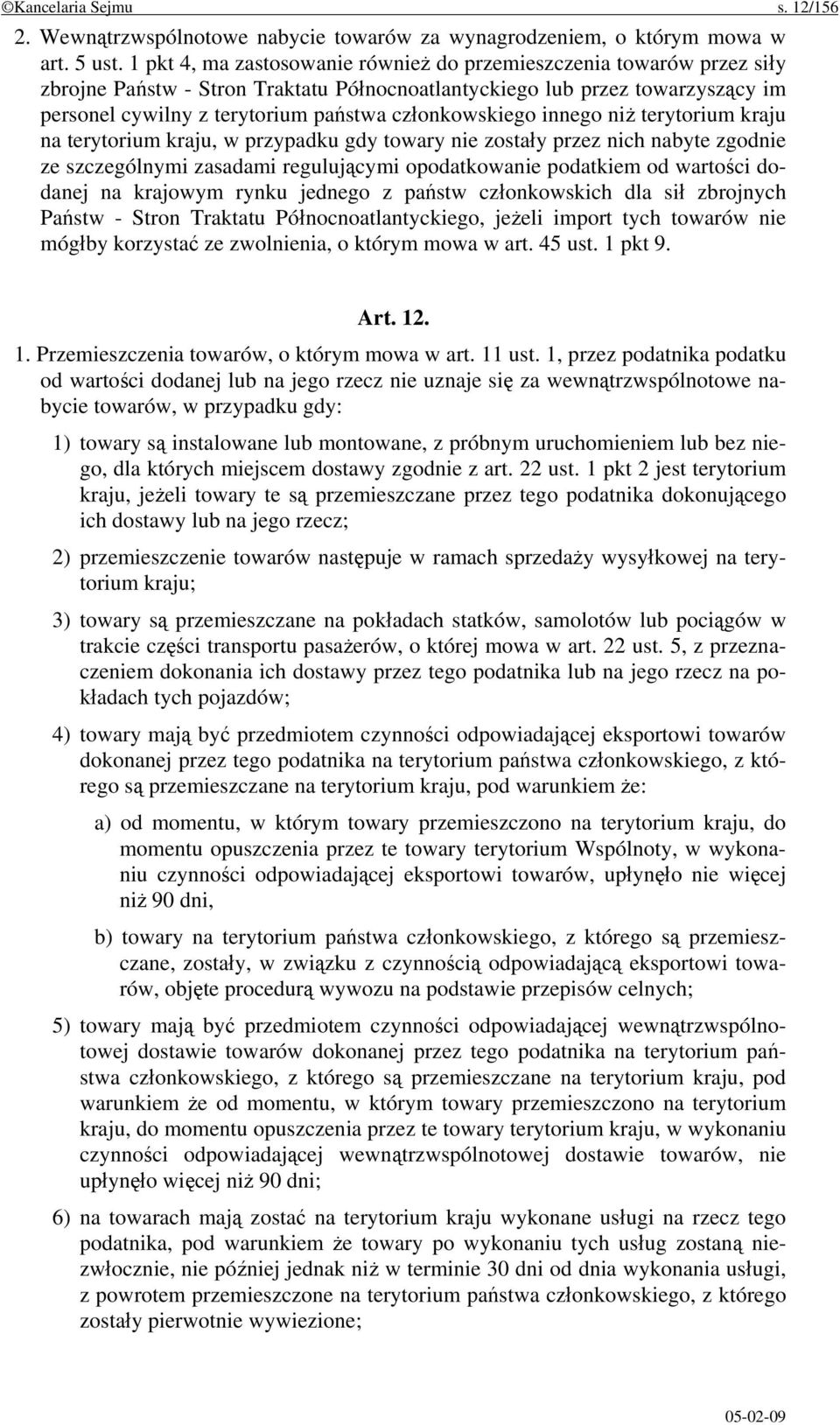 członkowskiego innego niż terytorium kraju na terytorium kraju, w przypadku gdy towary nie zostały przez nich nabyte zgodnie ze szczególnymi zasadami regulującymi opodatkowanie podatkiem od wartości