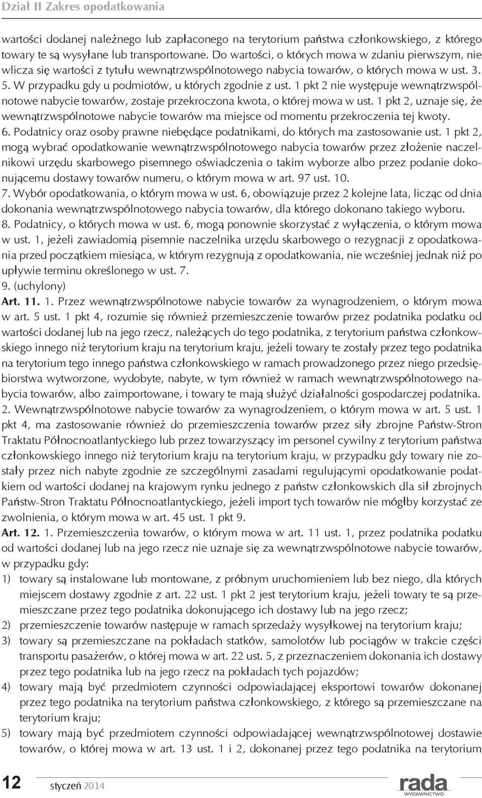W przypadku gdy u podmiotów, u których zgodnie z ust. 1 pkt 2 nie występuje wewnątrzwspólnotowe nabycie towarów, zostaje przekroczona kwota, o której mowa w ust.