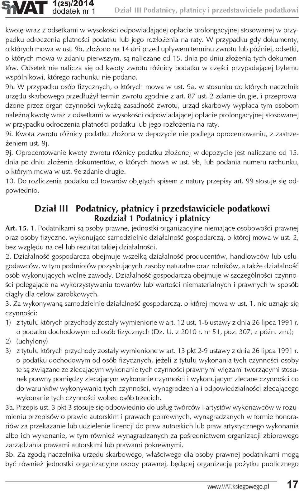 9b, złożono na 14 dni przed upływem terminu zwrotu lub później, odsetki, o których mowa w zdaniu pierwszym, są naliczane od 15. dnia po dniu złożenia tych dokumentów.