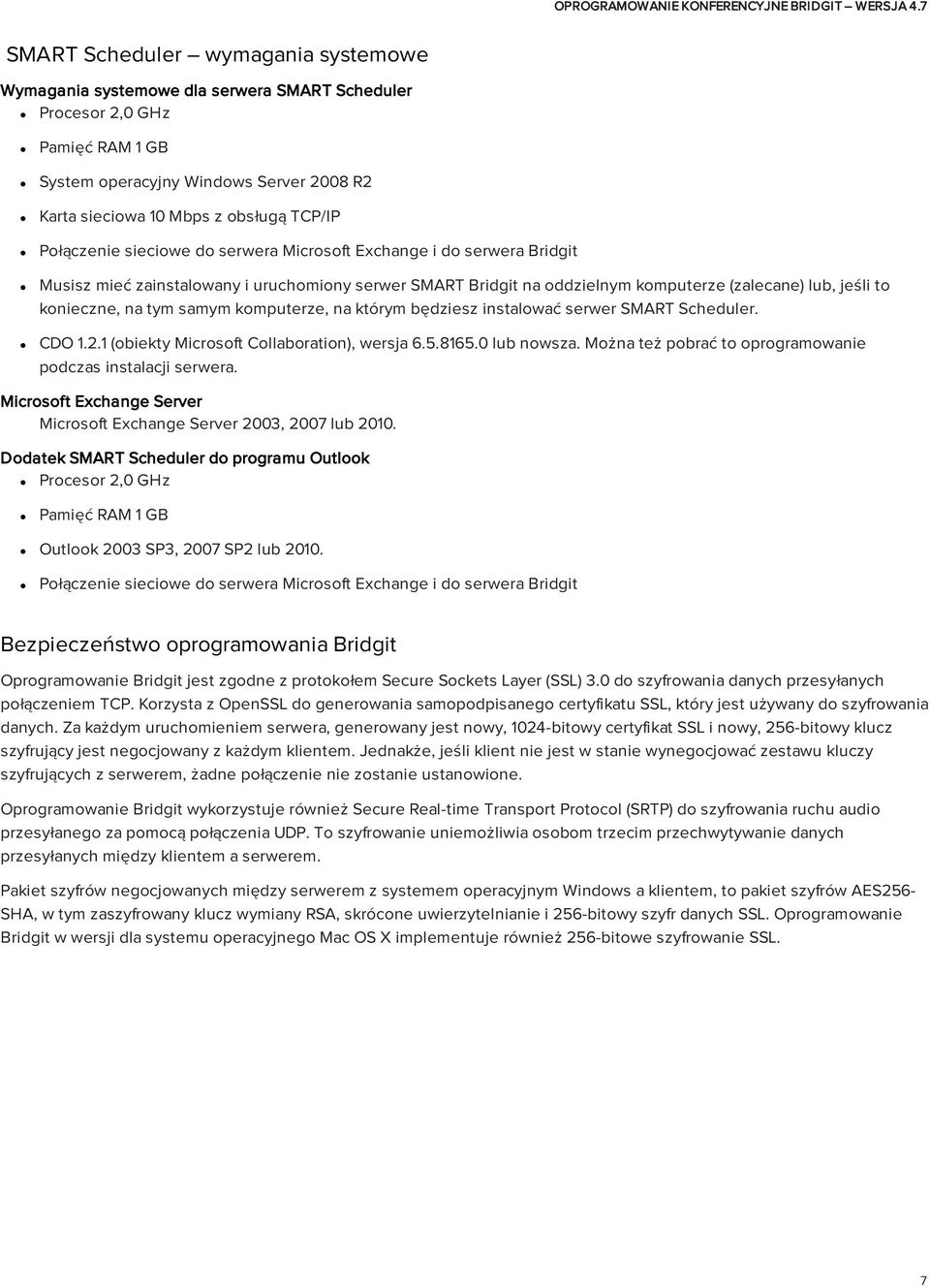 samym komputerze, na którym będziesz instalować serwer SMART Scheduler. CDO 1.2.1 (obiekty Microsoft Collaboration), wersja 6.5.8165.0 lub nowsza.